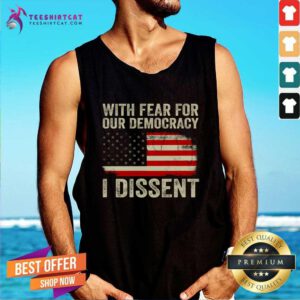 Great With Fear For Our Democracy I Dissent American Flag Tank-top