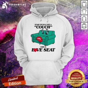 Happy Some People See A Couch I See A Love Seat Hoodie
