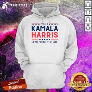 Nice 2024 Kamala Harris Let's Finish The Job Hoodie