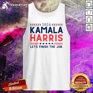 Nice 2024 Kamala Harris Let's Finish The Job Tank-top