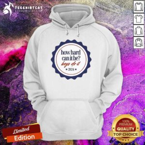 Nice How Hard Can It Be Boys Do It Badge 2024 Hoodie