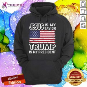 Official America Flag Jesus Is My Savior Trump Is My President Hoodie