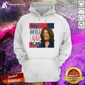 Official Make America Laugh Again Kamala Harris 2024 Hoodie