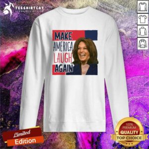 Official Make America Laugh Again Kamala Harris 2024 Sweatshirt