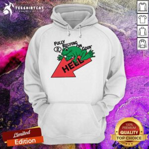 Original Frog Fully Relying On Going 2 Hell Hoodie