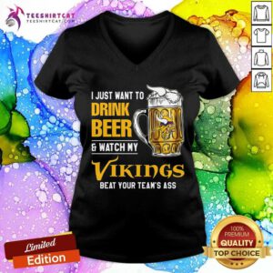 Original I Just Want To Drink Beer & Watch My Vikings V-neck