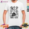 Premium Fuck It We Ball T-Shirt