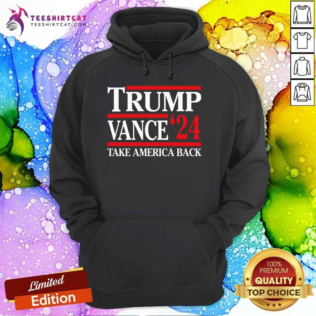 Premium Trump Vance ’24 Take America Back Trump Supporter Hoodie
