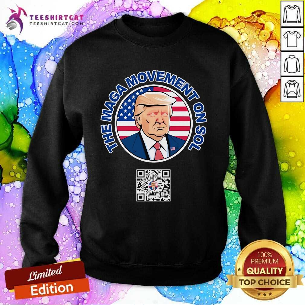 Top Donald Trump The Maga Movement On Sol Sweatshirt