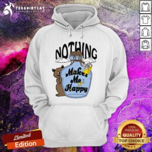 Top Nothing Makes Me Happy Hoodie