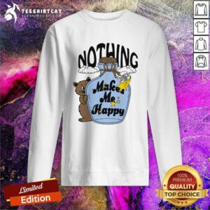 Top Nothing Makes Me Happy Sweatshirt