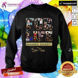 Top Shannen Doherty For Life Sweatshirt