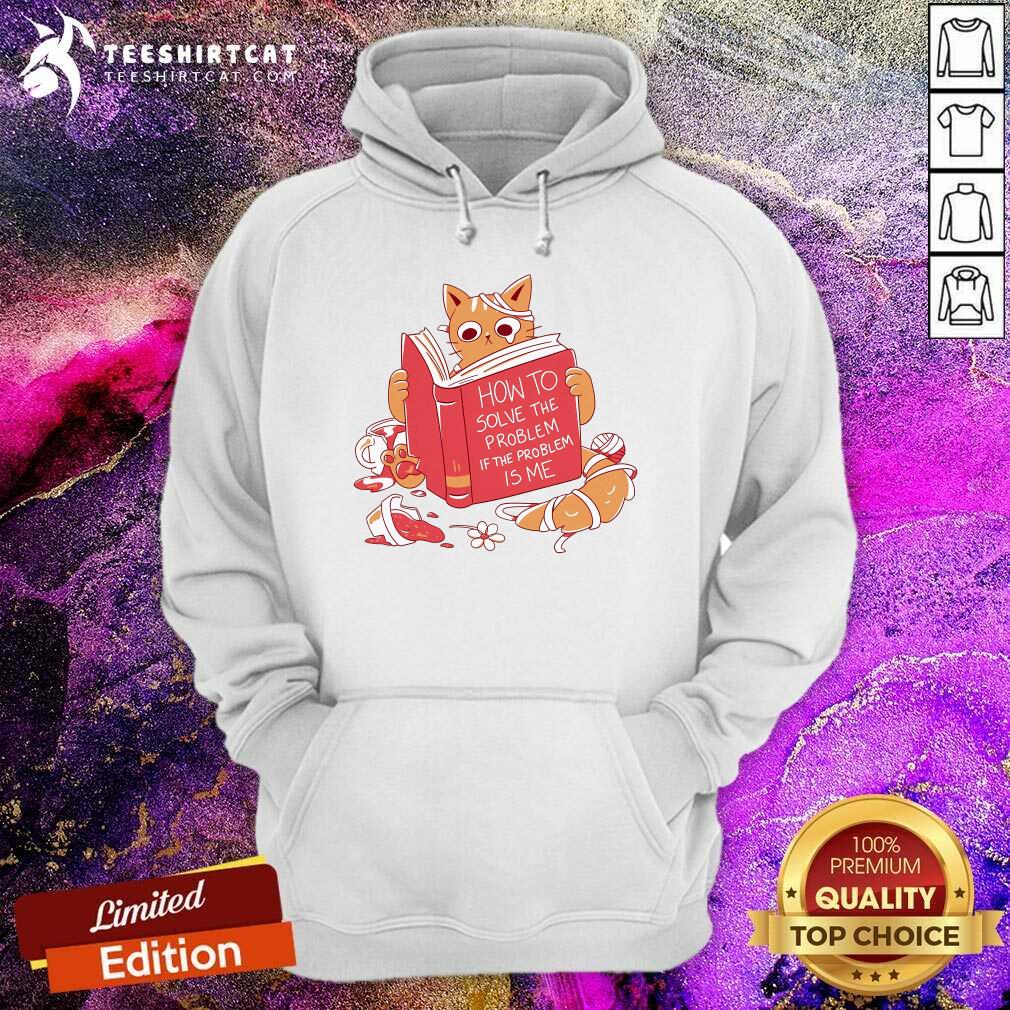 Awesome Cat Reading A Book If The Problem Is Me Hoodie