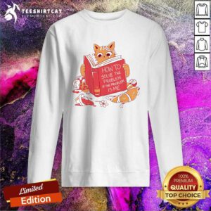 Awesome Cat Reading A Book If The Problem Is Me Sweatshirt