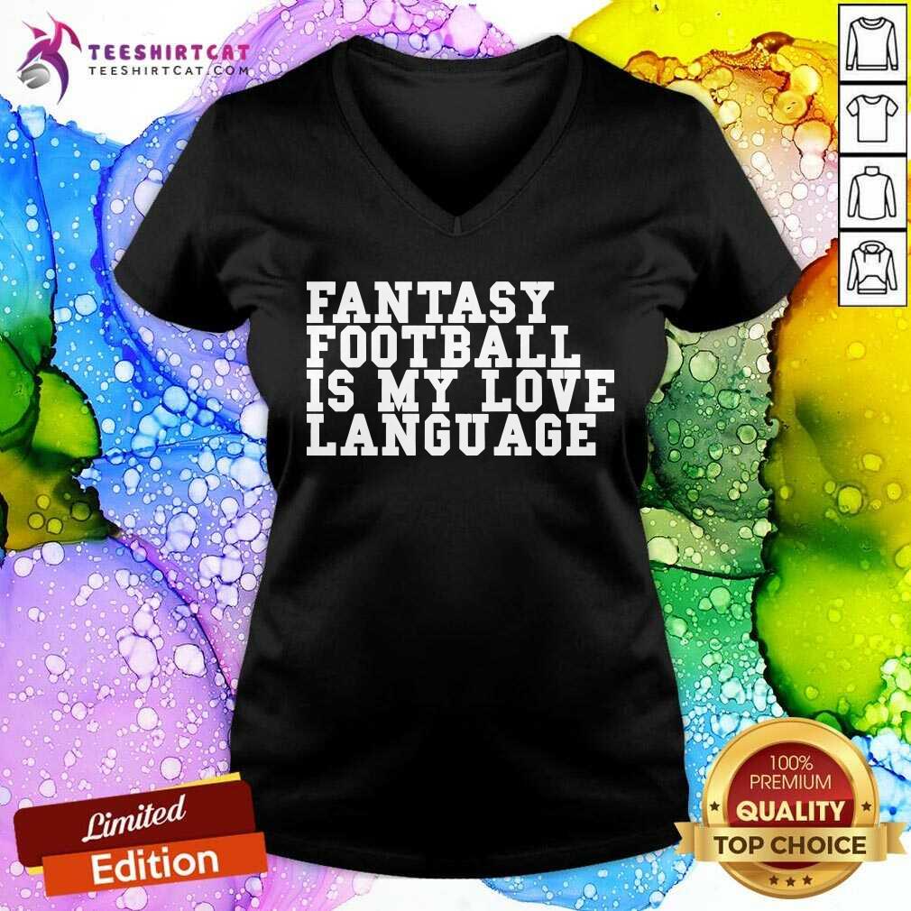 Awesome Liz Loza Wearing Fantasy Football Is My Love Language V-neck