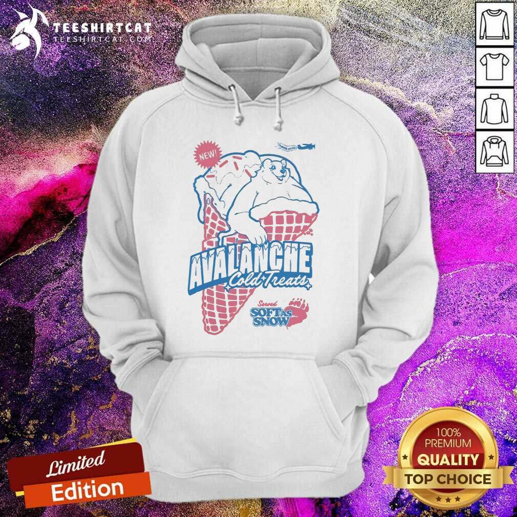 Funny Avalanche Cold Treats Served Soft As Snow Hoodie