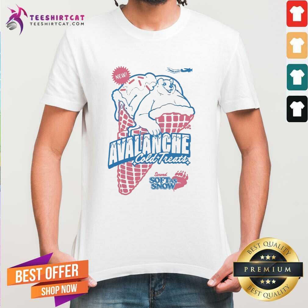 Funny Avalanche Cold Treats Served Soft As Snow T-Shirt