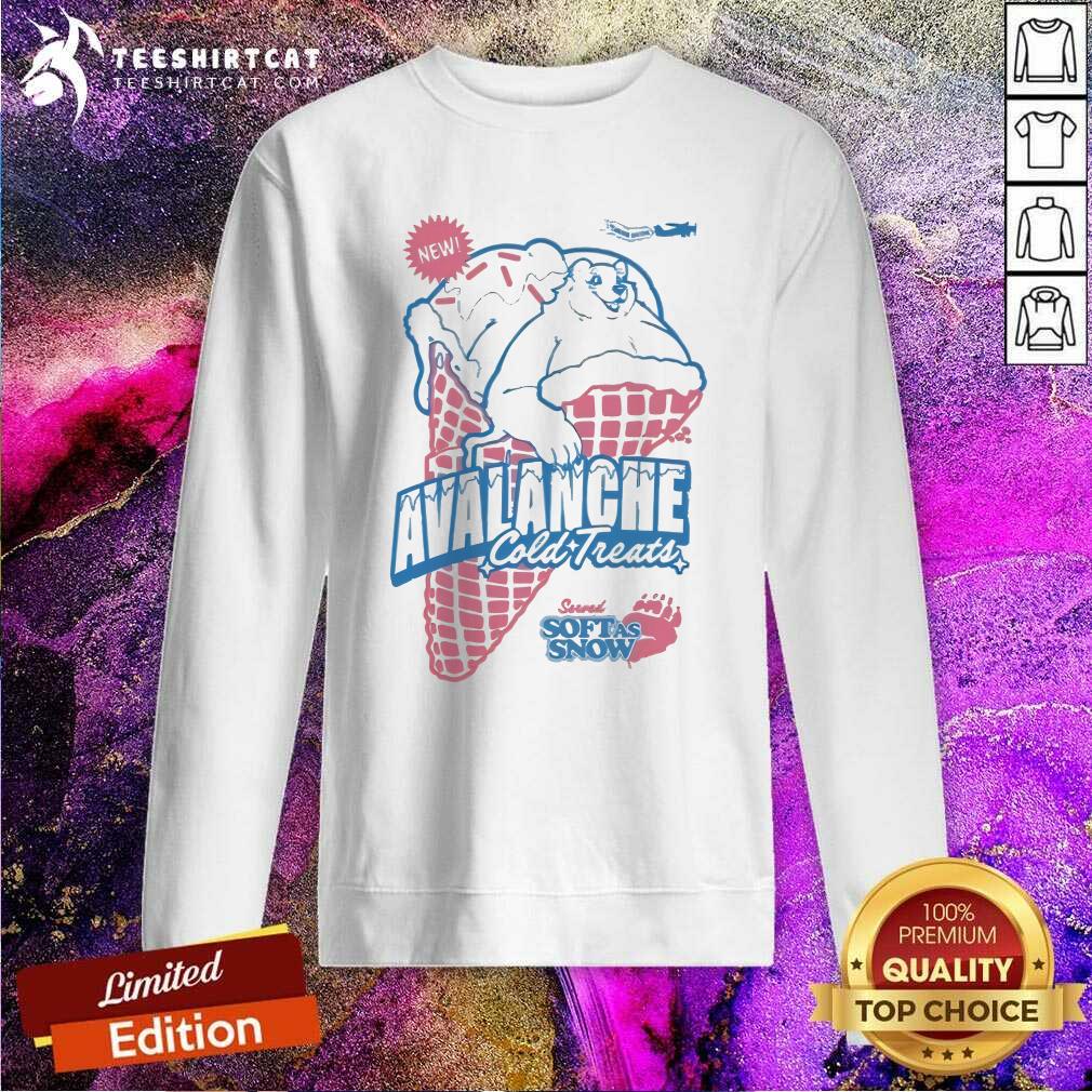 Funny Avalanche Cold Treats Served Soft As Snow Sweatshirt