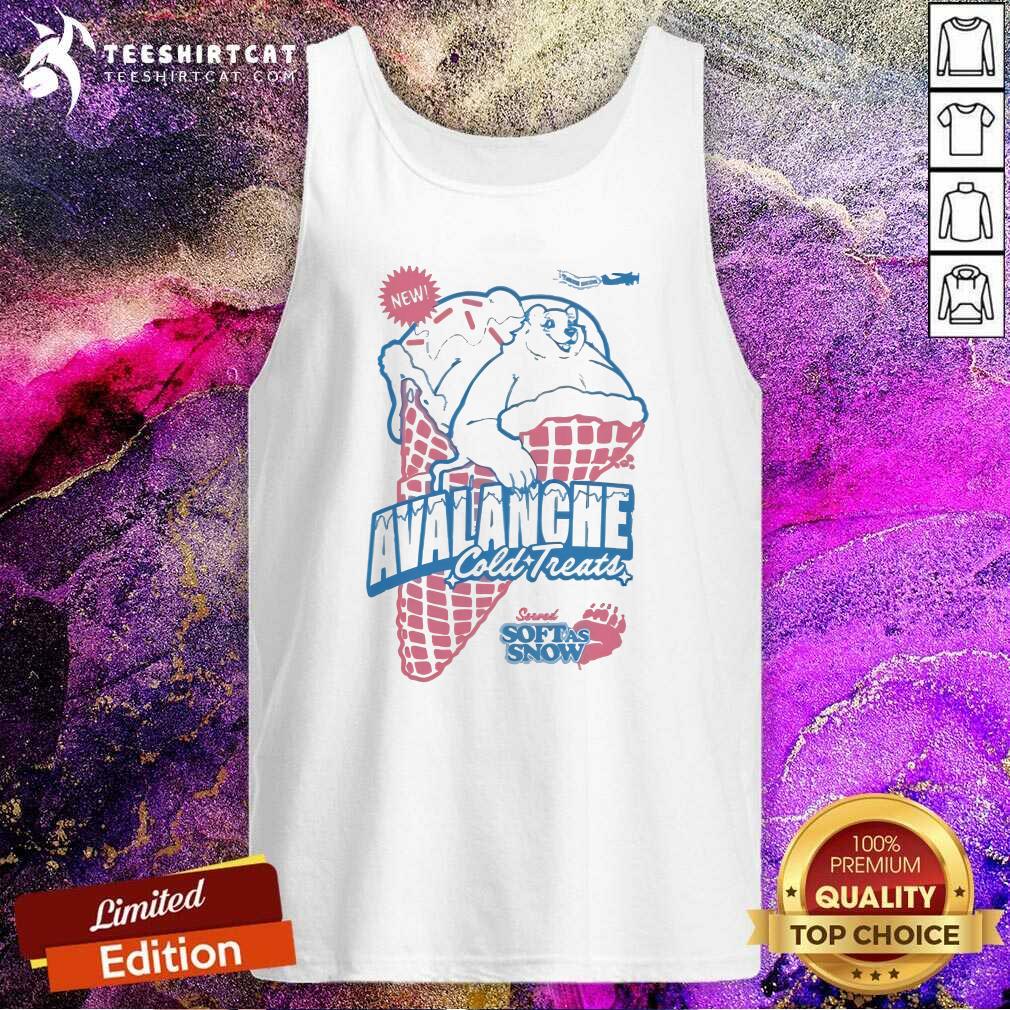 Funny Avalanche Cold Treats Served Soft As Snow Tank-top