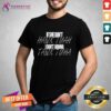 Funny If She Don’t Hawk Tuah I Don’t Wanna Tawk Tuah T-Shirt