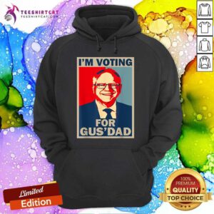 Funny I’m Voting For Gus Dad Tim Walz President 2024 Hoodie