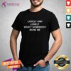 Funny Lovely And Lonely Won't Somebody Bone Me T-Shirt