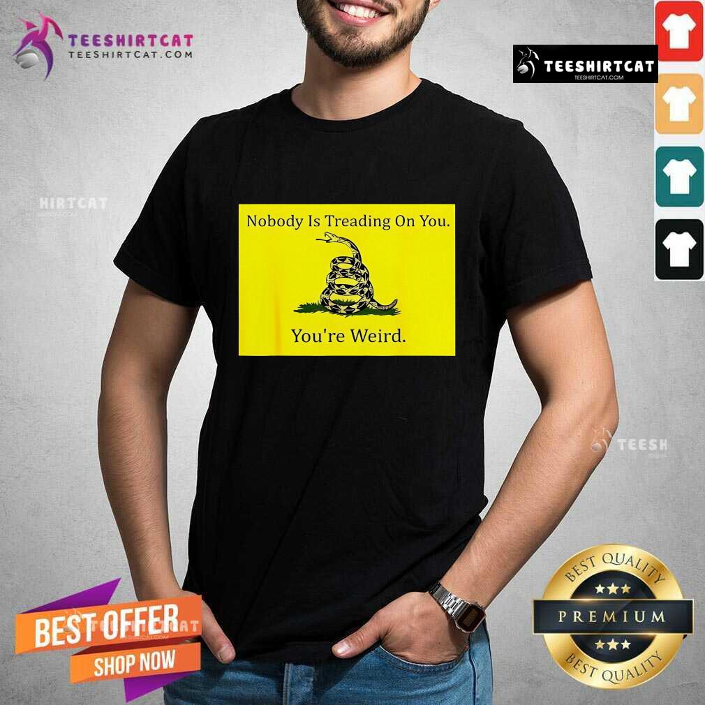 Funny Nobody Is Treading On You You’re Weird Kamala 2024 T-Shirt