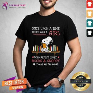 Funny Once Upon A Time There Was A Girl Books And Snoopy T-Shirt