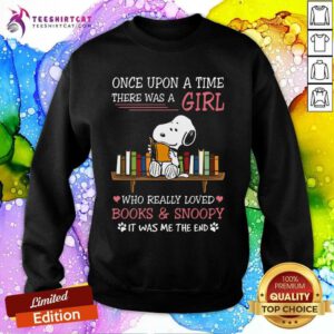 Funny Once Upon A Time There Was A Girl Books And Snoopy Sweatshirt