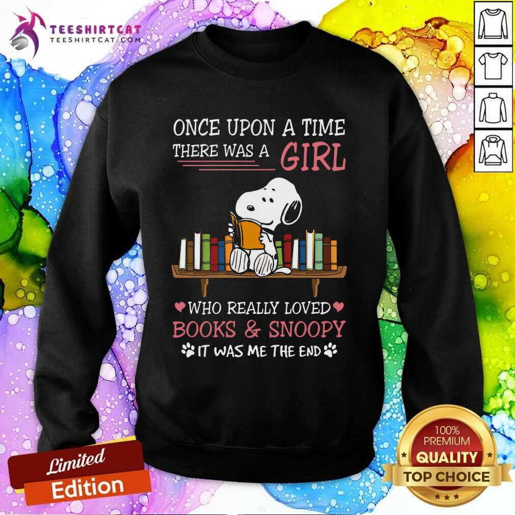 Funny Once Upon A Time There Was A Girl Books And Snoopy Sweatshirt