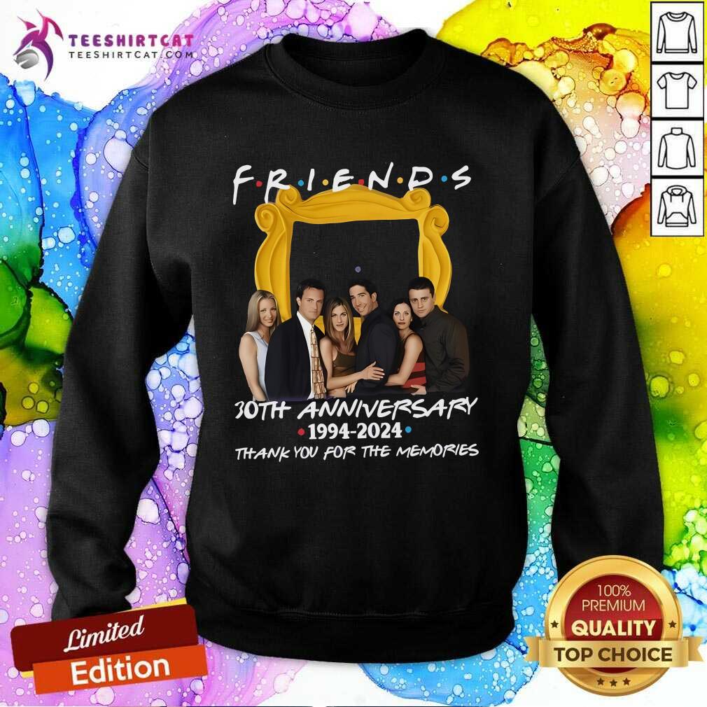 Hot Friends 30th Anniversary 1994-2024 The Memories Love Sweatshirt