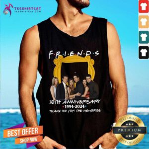 Hot Friends 30th Anniversary 1994-2024 The Memories Love Tank-top