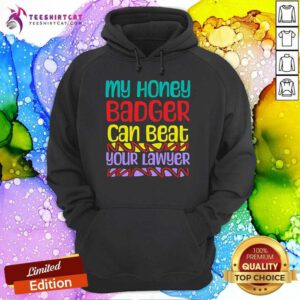 Hot My Honey Badger Can Beat Your Lawyer Hoodie