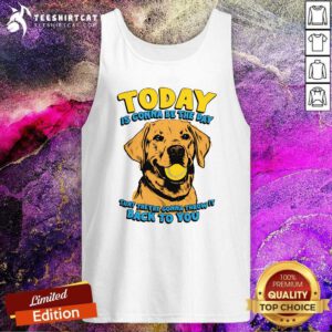Hot Today Is Gonna Be The Day That They're Gonna Throw Tank-top