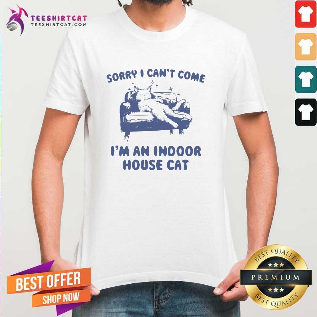 Hot Vintage Sorry I Can't Come I'm An Indoor House Cat T-Shirt