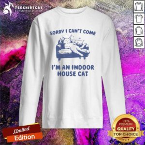 Hot Vintage Sorry I Can't Come I'm An Indoor House Cat Sweatshirt