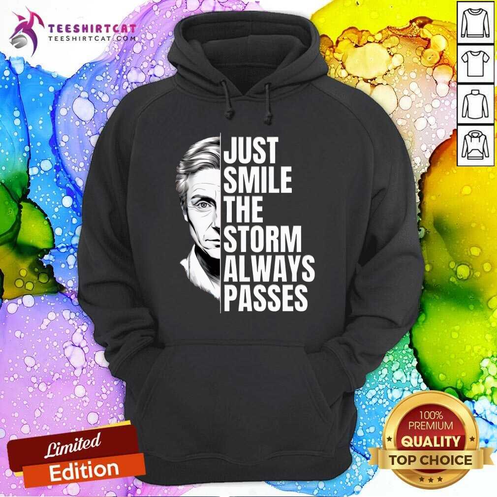 Nice Just Smile The Storm Always Passes Hoodie