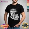 Nice Just Smile The Storm Always Passes T-Shirt
