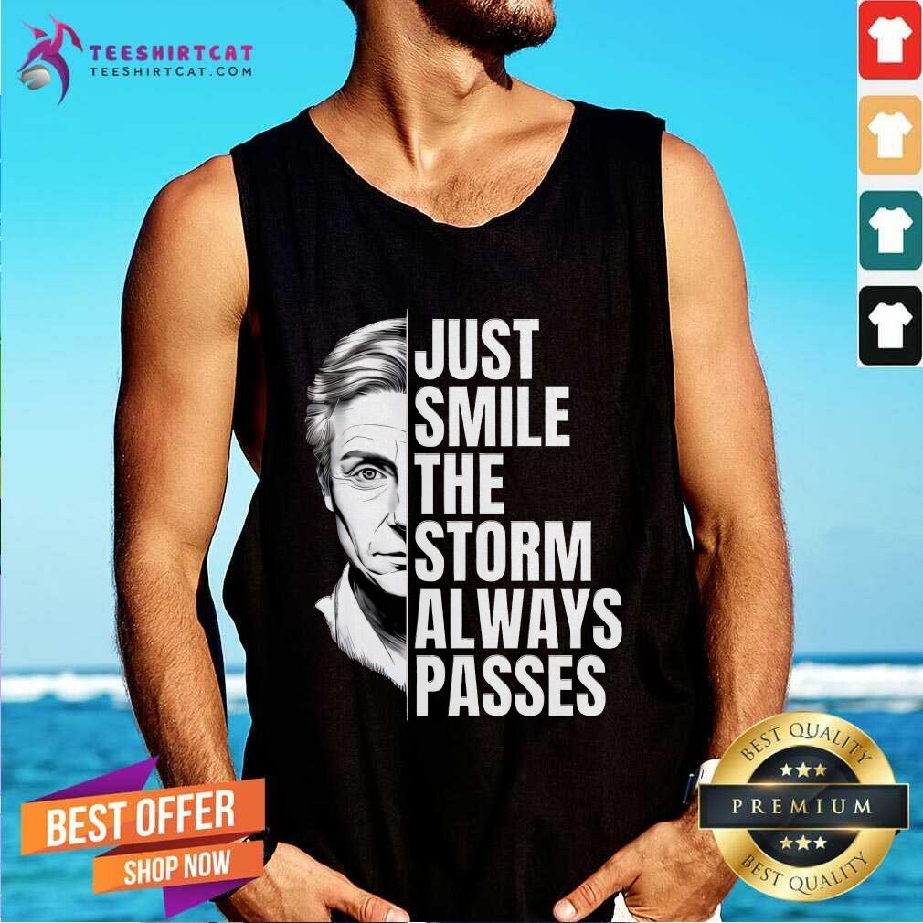 Nice Just Smile The Storm Always Passes Tank-top