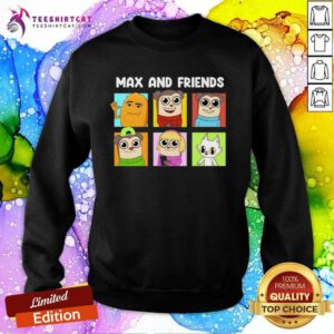 Nice Maxdesignpro Max And Friends Sweatshirt