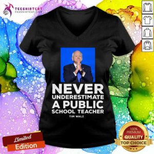 Nice Never Underestimate A Public School Teacher Tim Walz V-neck