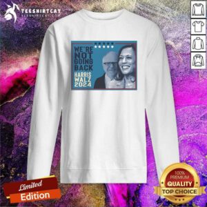 Official Kamala Harris Walz VP Freedom Team We’re Not Going Back Sweatshirt