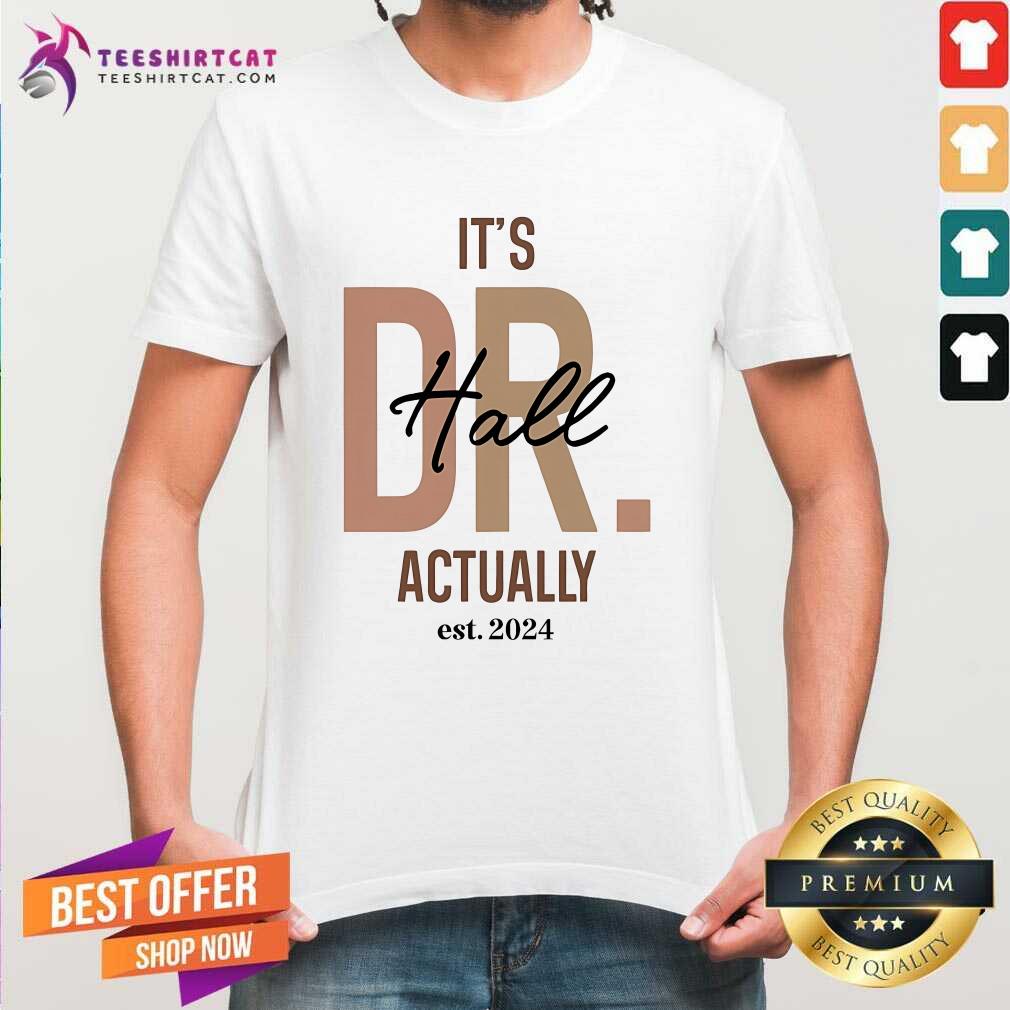 Official Kendra Y Hall Phd It’s Dr Hall Actually Est 2024 T-Shirt