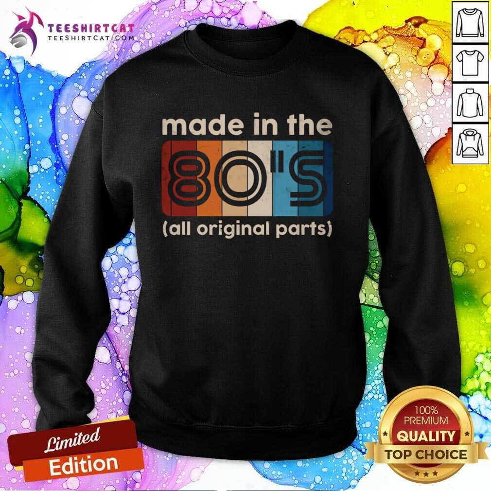 Official Made In The 80's All Original Parts Sweatshirt