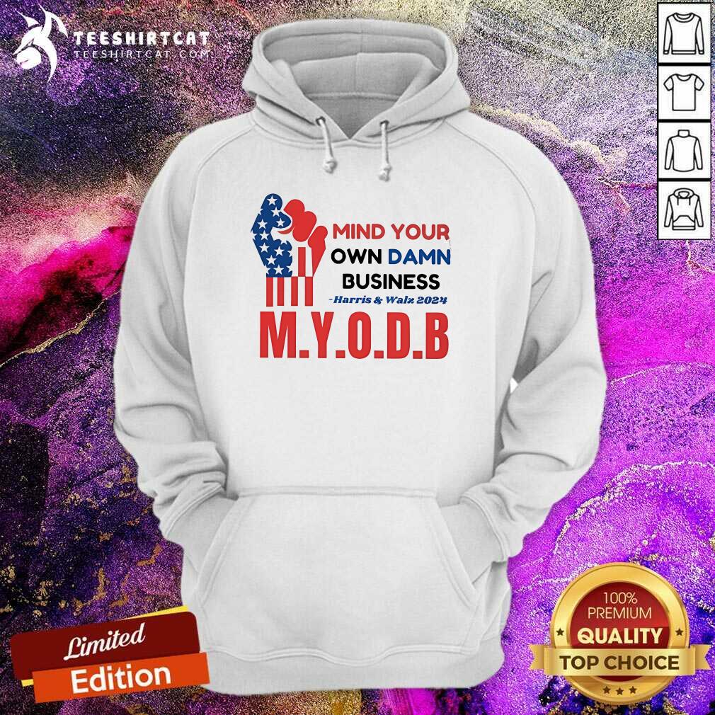 Official Mind Your Own Damn Business Harris And Walz 2024 M Y O D B Hoodie