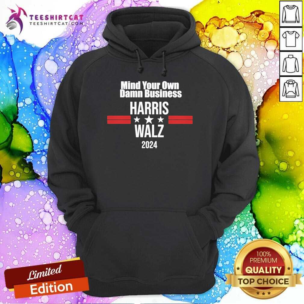 Official Mind Your Own Damn Business Harris Walz 2024 Hoodie