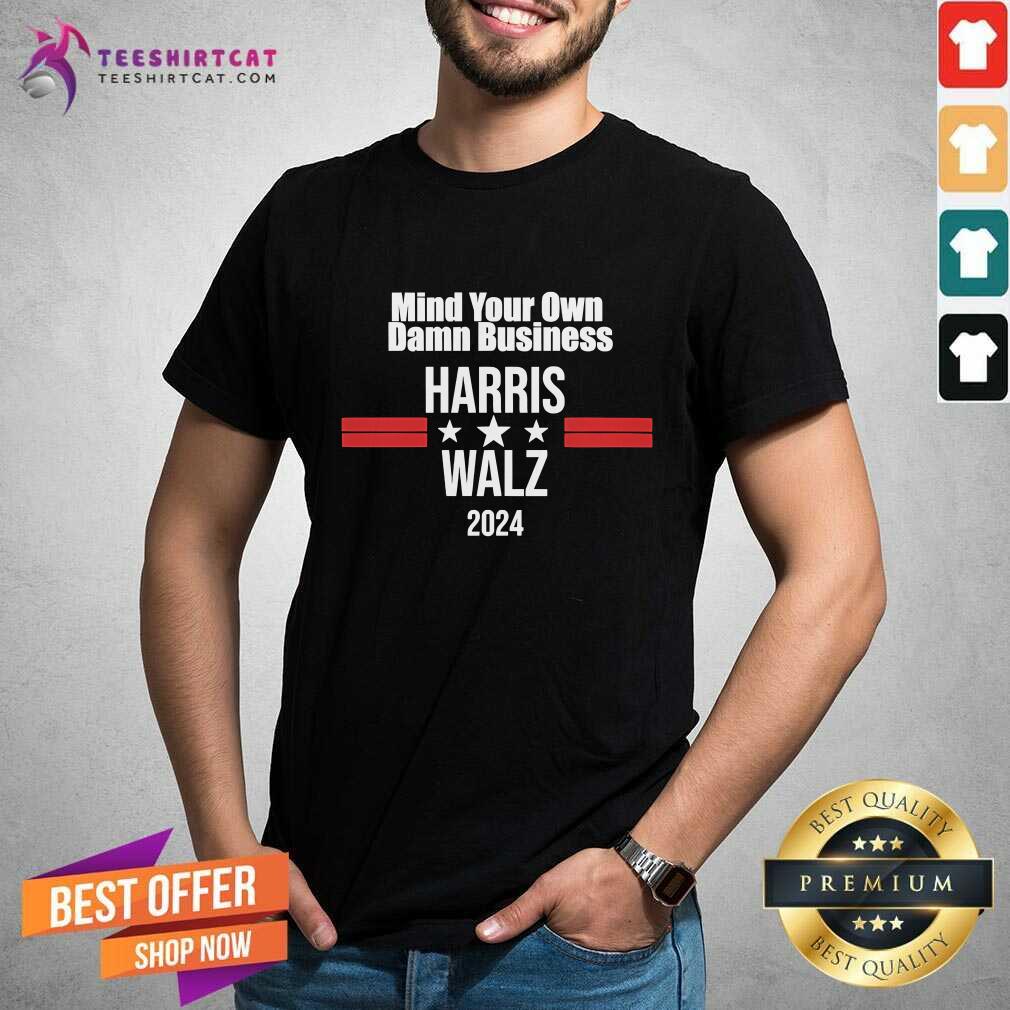 Official Mind Your Own Damn Business Harris Walz 2024 T-Shirt