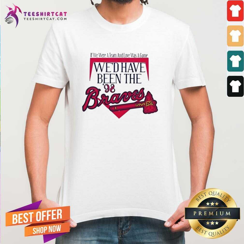Official Morgan Wallen We'd Have Been The 98 Braves T-Shirt