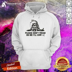 Official Please Don't Tread On Me I'll Cum Hoodie
