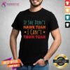 Original If She Don't Hawk Tuah I Can't Tawk Tuah T-Shirt